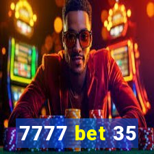 7777 bet 35